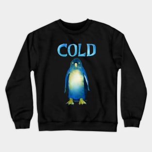 Cold Bird. Cold AF Penguin. Crewneck Sweatshirt
